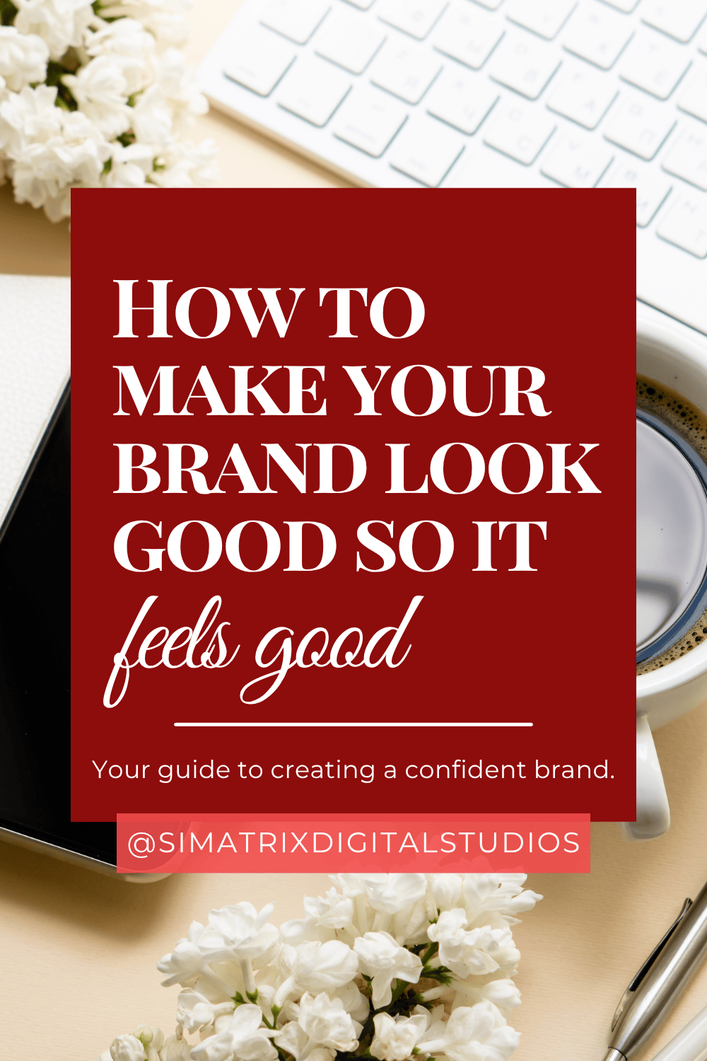 How to Make Your Brand Look Good So It Feels Good